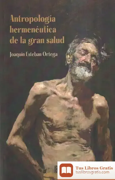 Descargar Antropología Hermenéutica De La Gran Salud