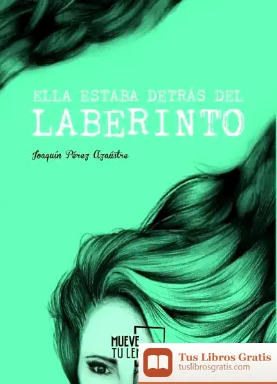 Descargar Ella Estaba Detrás Del Laberinto de Joaquín Pérez Azaústre