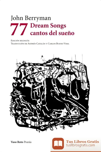 Descargar 77 Dream Songs / Cantos Del Sueño de John Berryman