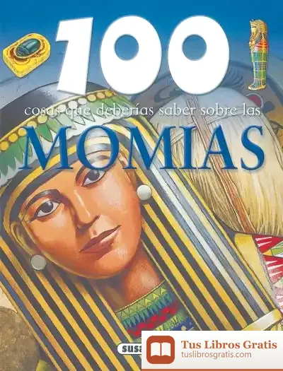 Descargar 100 Cosas Que Deberías Saber. Momias
