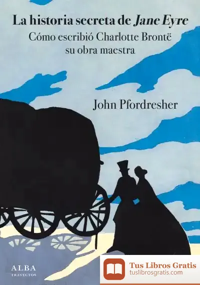 Descargar La Historia Secreta De Jane Eyre de John Pfordresher