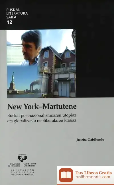 Descargar New York - Martutene. Euskal Postnazionalismoaren Utopiaz Eta Globalizazio Neoliberalaren Krisiaz de Jon Kortazar