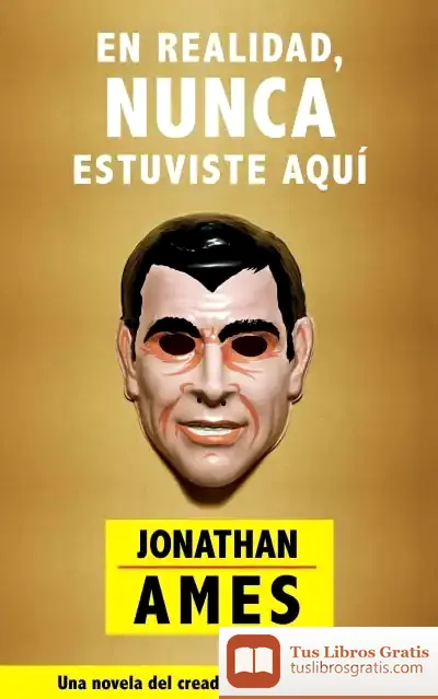 Descargar En Realidad, Nunca Estuviste Aquí de Jonathan Ames
