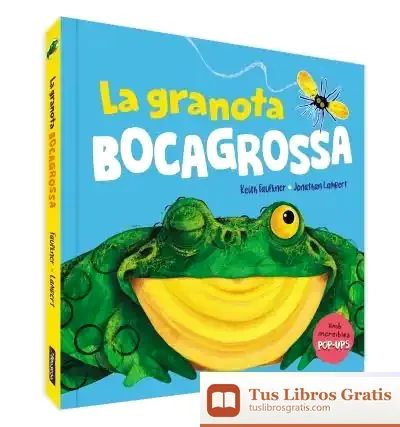 Descargar La Granota Bocagrossa. Un Llibre Pop-Up de Jonathan Lambert