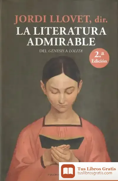 Descargar La Literatura Admirable de Jordi Llovet