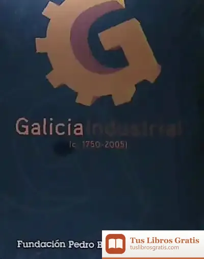 Descargar Galicia Industrial de Begoña del Casal Aretxabaleta