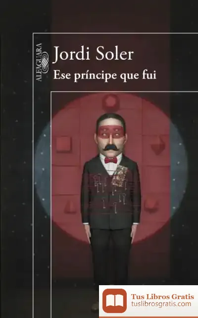Descargar Ese Príncipe Que Fui de Jordi Soler