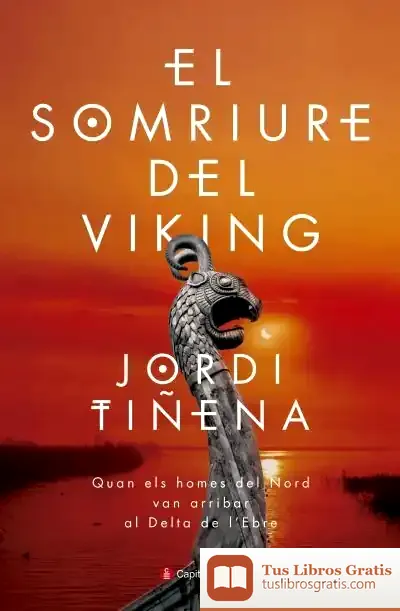 Descargar El Somriure Del Viking . Quan Els Homes Del Nord Van Arribar Al Delta De L'Ebre