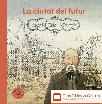 Descargar Ildefons Cerdà: La Ciutat Del Futur