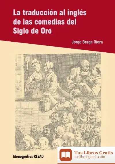 Descargar La Traducción Al Inglés De Las Comedias Del Siglo De Oro de Elisa Torres Santana