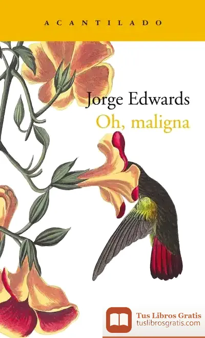 Descargar Oh, Maligna de Jorge Edwards
