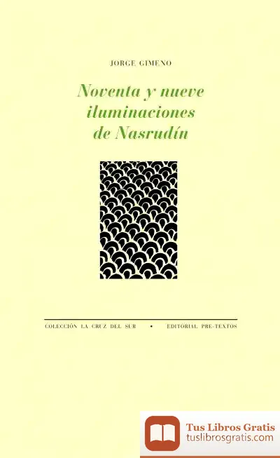 Descargar Noventa Y Nueve Iluminaciones De Nasrudín de Jorge Gimeno Cuspinera