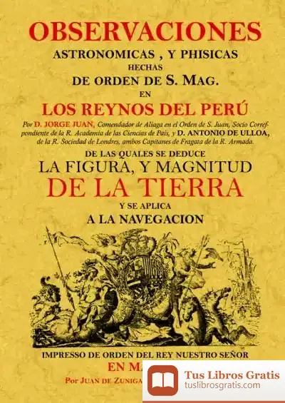 Descargar Observaciones Astronómicas Y Físicas Hechas De Orden De S. Mag. En Los Reynos Del Perú de Jorge Juan