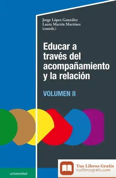 Descargar Educar A Través Del Acompañamiento Y La Relación (Ii) de Jorge López González