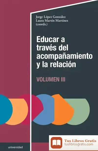 Descargar Educar A Través Del Acompañamiento Y La Relación (Iii) de Jorge López González