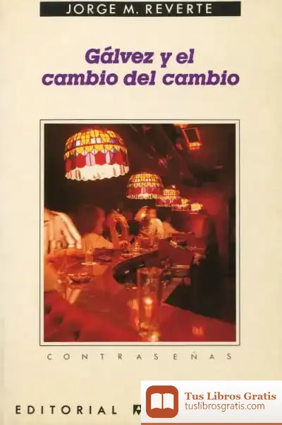 Descargar Gálvez Y El Cambio Del Cambio de Jorge Martínez Reverte