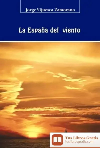 Descargar La España Del Viento de Jorge Vijuesca Zamorano