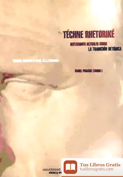 Descargar Techne Retorike. Reflexiones Actuales Sobre La Tradicion Retórica de Judit Pujadó I Puigdomènech