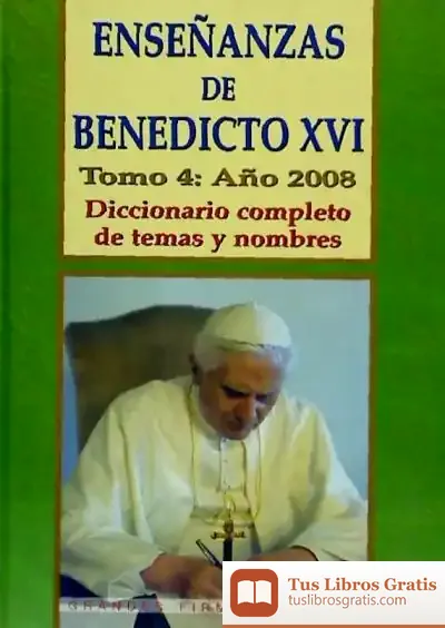 Descargar Enseñanzas De Benedicto Xvi. (4/2008) Dicc. Completo De Tema de Javier del Prado