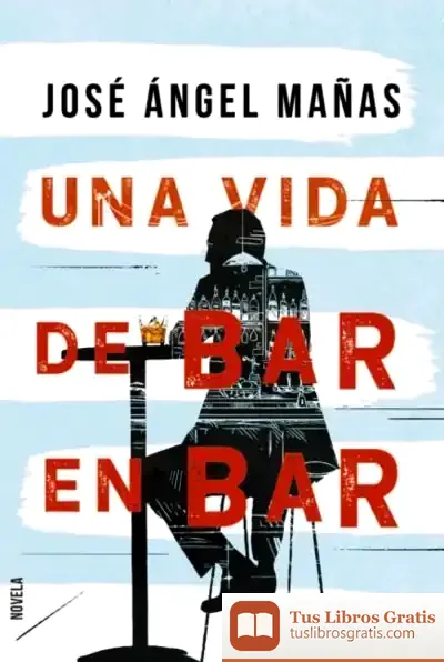 Descargar Una Vida De Bar En Bar de José Ángel Mañas
