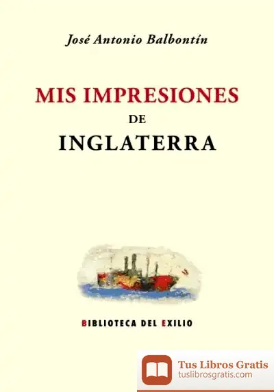 Descargar Mis Impresiones De Inglaterra de José Antonio Balbontín