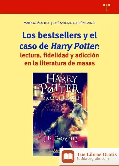 Descargar Los Bestsellers Y El Caso De "Harry Potter": Lectura, Fidelidad Y Adicción En La Literatura De Masas