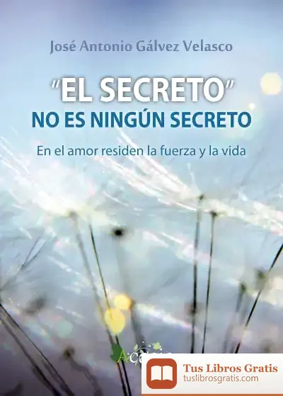 Descargar El Secreto No Es Ningún Secreto de José Antonio Gálvez Velasco