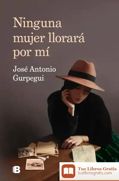 Descargar Ninguna Mujer Llorará Por Mí de José Antonio Gurpegui