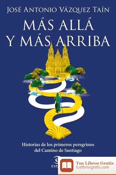 Descargar Más Allá Y Más Arriba de José Antonio Vázquez Taín