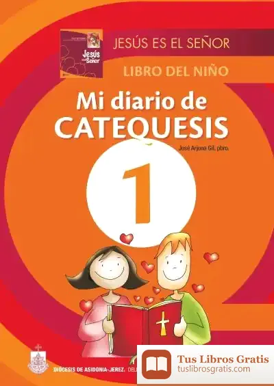 Descargar Mi Diario De Catequesis: Jesús Es El Señor. Libro Del Niño