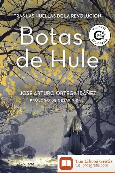 Descargar Botas De Hule: Tras Las Huellas De La Revolución de José Arturo Ortega Ibáñez