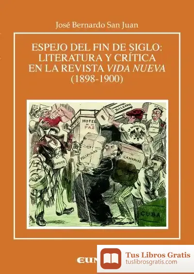 Descargar Espejo Del Fin De Siglo: Literatura Y Crítica En La Revista Vida Nueva (1898-1900)