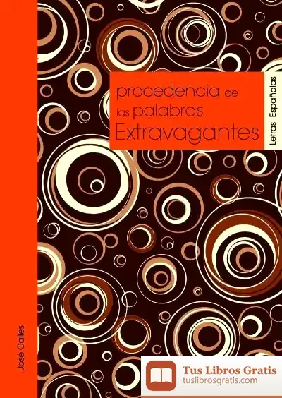 Descargar Procedencia De Las Palabras Extravagantes de José C. Vales