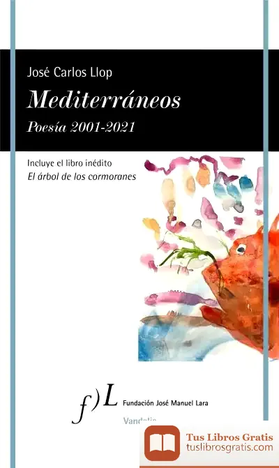Descargar Mediterráneos. Poesía 2001-2021 de José Carlos Llop Carratalá