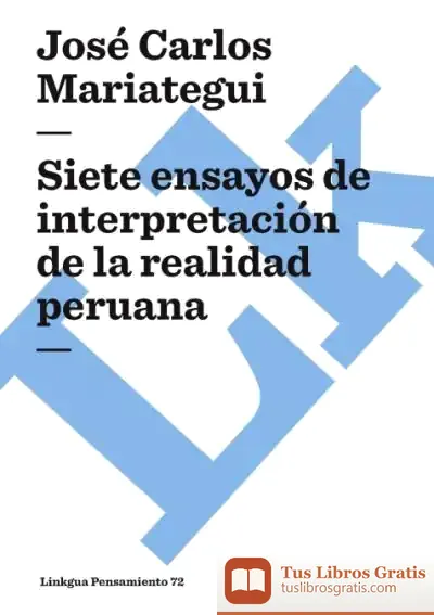 Descargar Siete Ensayos De Interpretación De La Realidad Peruana