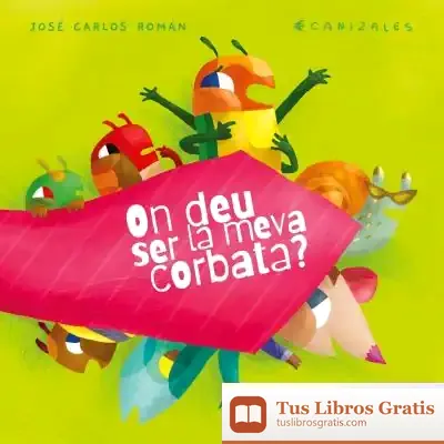 Descargar On Deu Ser La Meva Corbata? de José Carlos Román García