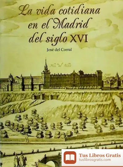 Descargar La Vida Cotidiana En El Madrid Del Siglo Xvi de Francisco Cabeza de Vaca Quiñones