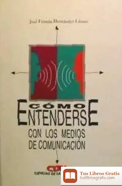 Descargar Cómo Entenderse Con Los Medios De Comunicación