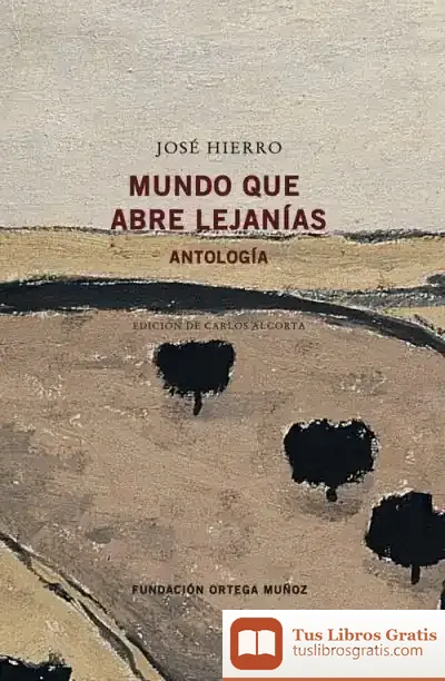 Descargar Mundo Que Abre Lejanías de José Hierro