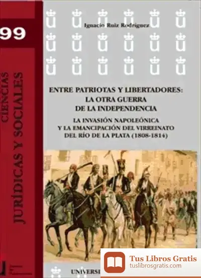 Descargar Entre Patriotas Y Libertadores: La Otra Guerra De La Independencia de Isabel Gallego Rodríguez