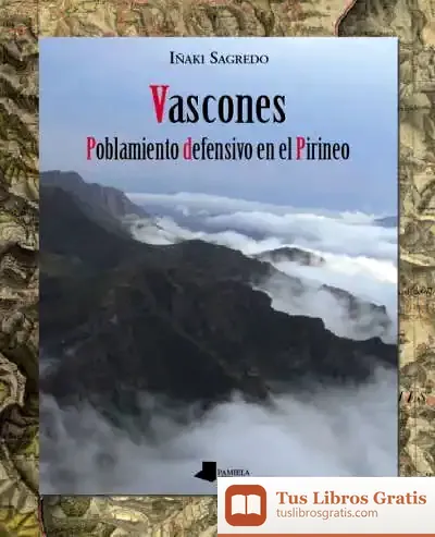 Descargar Vascones. Poblamiento Defensivo En El Pirineo de José Ignacio Sagredo Garde