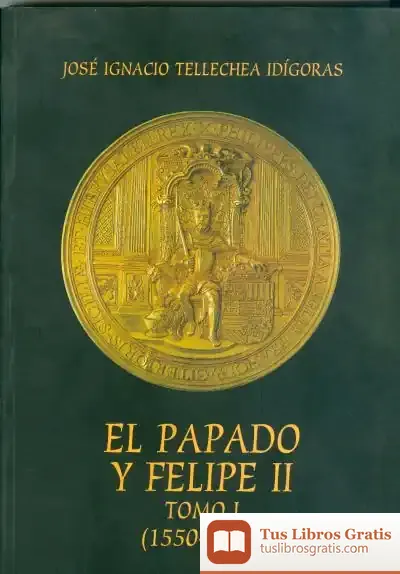 Descargar Papado Y Felipe Ii, Tomo I de José Ignacio Tellechea Idígoras