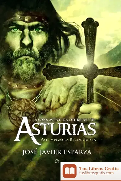 Descargar La Gran Aventura Del Reino De Asturias de José Javier Esparza Torres