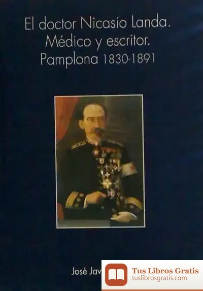 Descargar El Doctor Nicasio Landa: Médico Y Escritor. Pamplona 1830-1891