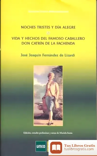 Descargar Noches Tristes Y Día Alegre. Vida Y Hechos Del Famoso Caballero Don Catrín De La Fachenda