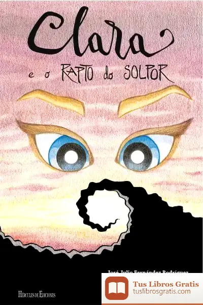 Descargar Clara E O Rapto Do Solpor de José Julio Fernández Rodríguez