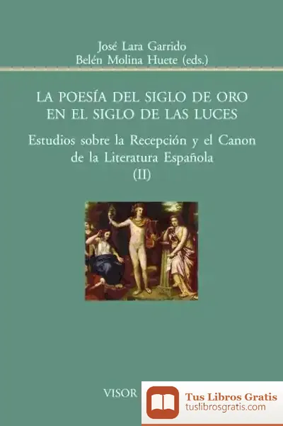 Descargar La Poesía Del Siglo De Oro En El Siglo De Las Luces: Estudios Sobre La Recepción Y El Canon De La Literatura Española (Ii)