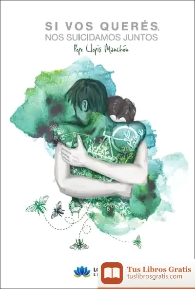 Descargar Si Vos Querés, Nos Suicidamos Juntos de José Llopis Manchón