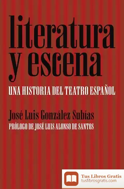 Descargar Literatura Y Escena. Una Historia Del Teatro Español