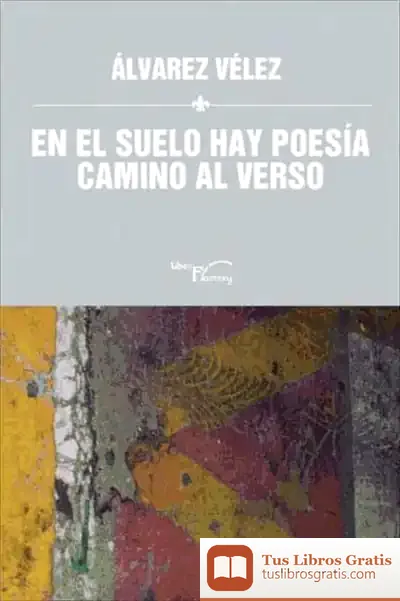 Descargar En El Suelo Hay Poesía Camino Al Verso